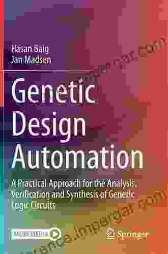 Genetic Design Automation: A Practical Approach For The Analysis Verification And Synthesis Of Genetic Logic Circuits