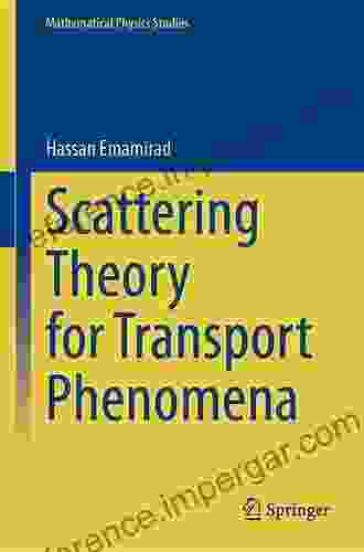 Scattering Theory For Transport Phenomena (Mathematical Physics Studies)