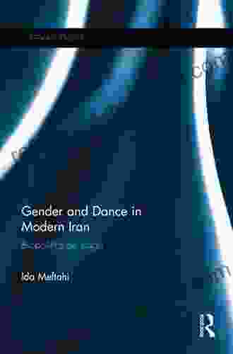 Gender And Dance In Modern Iran: Biopolitics On Stage (Iranian Studies 32)