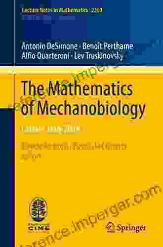 The Mathematics Of Mechanobiology: Cetraro Italy 2024 (Lecture Notes In Mathematics 2260)