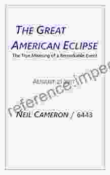 The Great American Eclipse: The True Meaning Of A Remarkable Event