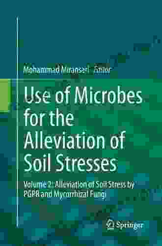 Use Of Microbes For The Alleviation Of Soil Stresses Volume 1