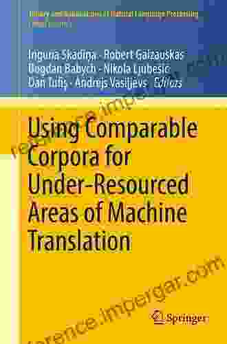 Using Comparable Corpora For Under Resourced Areas Of Machine Translation (Theory And Applications Of Natural Language Processing)