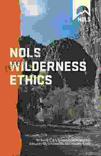 NOLS Wilderness Ethics: Valuing And Managing Wild Places (NOLS Library)