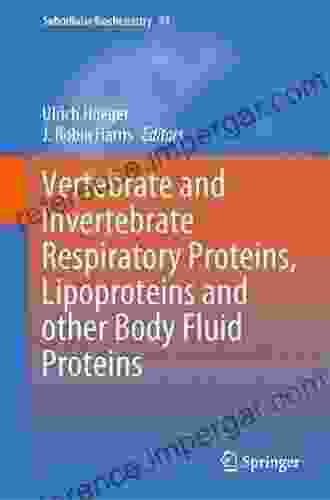 Vertebrate And Invertebrate Respiratory Proteins Lipoproteins And Other Body Fluid Proteins (Subcellular Biochemistry 94)