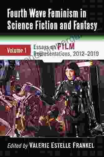 Fourth Wave Feminism In Science Fiction And Fantasy: Volume 1 Essays On Film Representations 2024