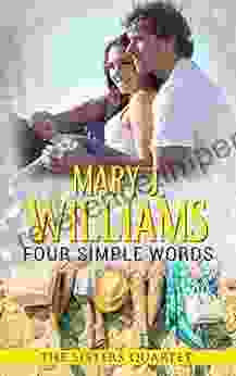 Four Simple Words: A Badass And The Billionaire Contemporary Romance (The Sisters Quartet 4)