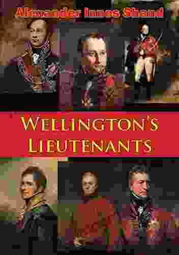 Wellington S Lieutenants Illustrated Edition