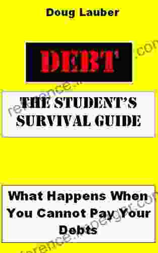 DEBT: The Student S Survival Guide: What Happens When You Cannot Pay Your Debts