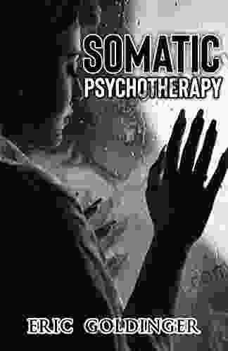 SOMATIC PSYCHOTHERAPY : What Your Doctor Is Yet To Tell You About Trauma The Link To Mental Health